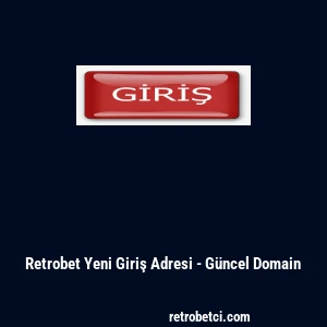Retrobet Yeni Giriş Adresi - G&uuml;ncel Domain